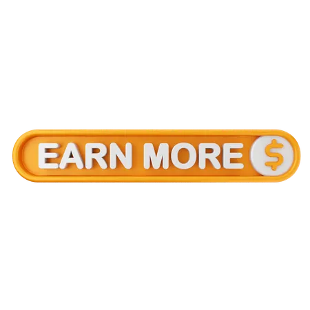 Earn More Text Button  3D Icon